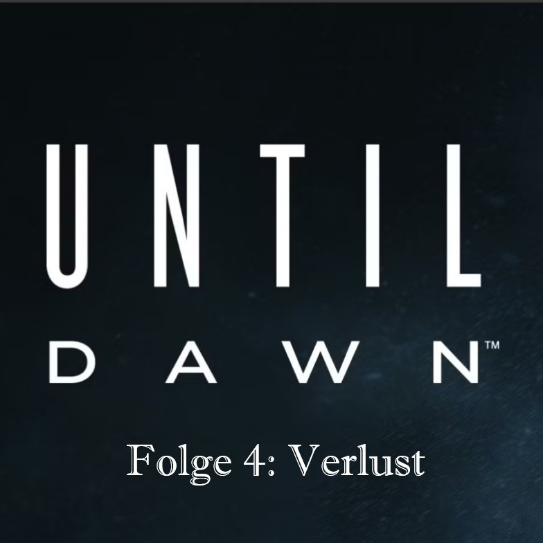 UNTIL DAWN (HÖRSPIEL) Folge 4: "Verlust" | Videospiele für die Ohren