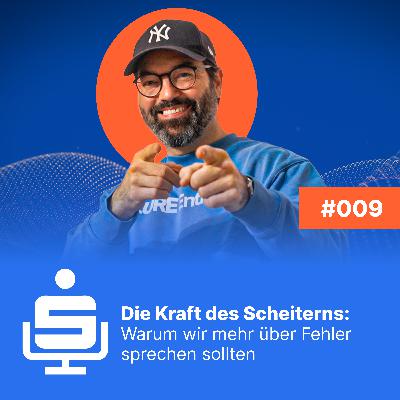 #009 Die Kraft des Scheiterns: Warum wir mehr über Fehler sprechen sollten #009 Die Kraft des Scheiterns: Warum wir mehr über Fehler sprechen sollten