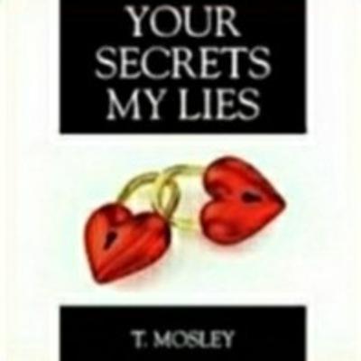 #34 "Your Secrets My Lies" Part 7 of the 30 page (188-229) challenge by author Theodore Mosley. #34 "Your Secrets My Lies" Part 7 of the 30 page (188-229) challenge by author Theodore Mosley.