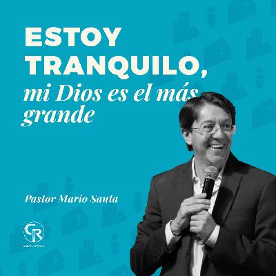 Estoy tranquilo, mi Dios es el más grande - Pastor Mario Santa Estoy tranquilo, mi Dios es el más grande - Pastor Mario Santa