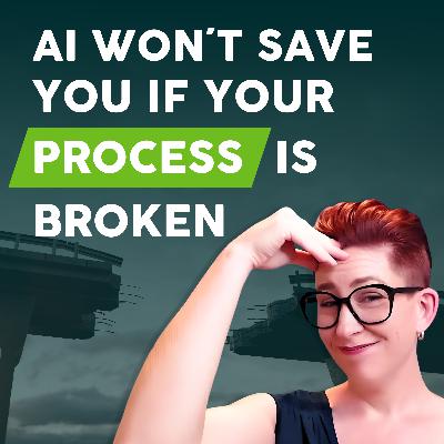AI Won’t Save You If Your Process Is Broken AI Won’t Save You If Your Process Is Broken