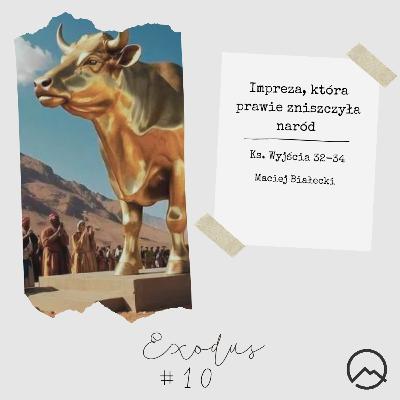 ▶ "Exodus #10: Impreza, która prawie zniszczyła naród" ▷ Maciej Białecki - Ks. Wyjścia 32-34