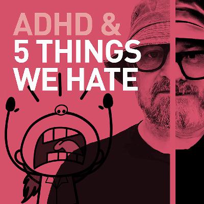 Episode 101 - ADHD & 5 Things We Want to Put in Room 101