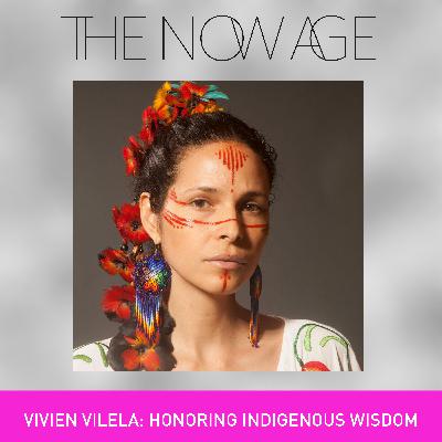 Honoring Indigenous Wisdom with Vivien Vilela