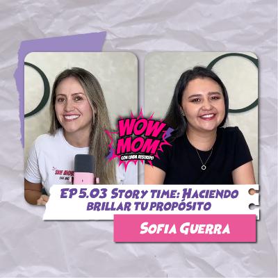 Ep. 5.03 "Story time: Haciendo brillar tu propósito" con Sofía Guerra
