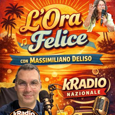 L’Ora Felice – 18 Marzo ore 21 _ Con Massimiliano Deliso su kRadio Nazionale L’Ora Felice – 18 Marzo ore 21 _ Con Massimiliano Deliso su kRadio Nazionale