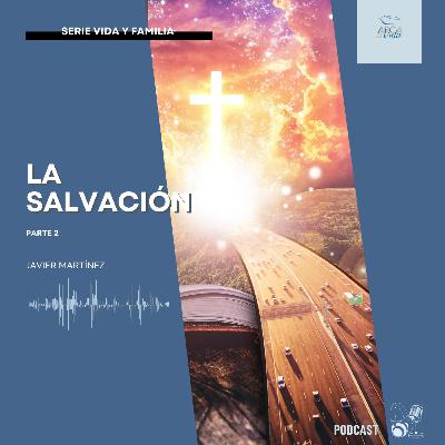 La Salvación - Parte 2 La Salvación - Parte 2