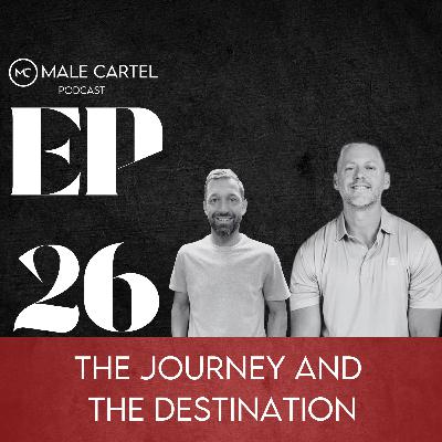 Episode 26 | The Journey and the Destination