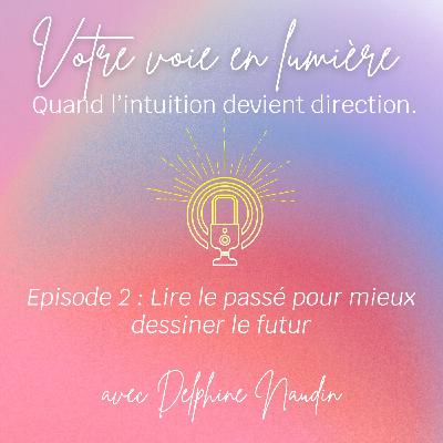 Episode 2 - Lire le passé pour mieux dessiner le futur