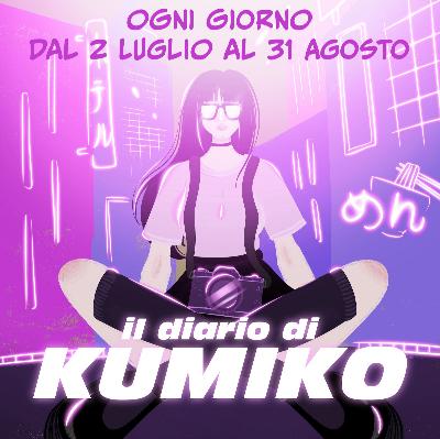 Trascorri l'estate con Kumiko. Tutti i giorni alle 6, dal 3 luglio al 31 agosto