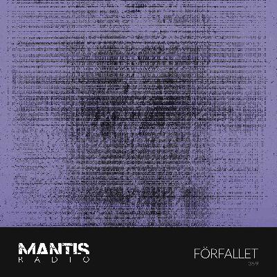 Mantis Radio 359 - Förfallet Mantis Radio 359 - Förfallet