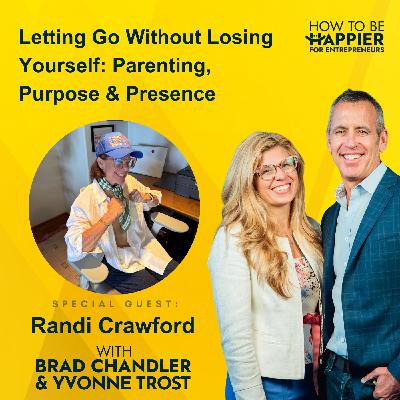 Ep178: Letting Go Without Losing Yourself: Parenting, Purpose & Presence