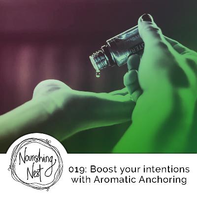 019: Boost your intentions with Aromatic Anchoring 019: Boost your intentions with Aromatic Anchoring