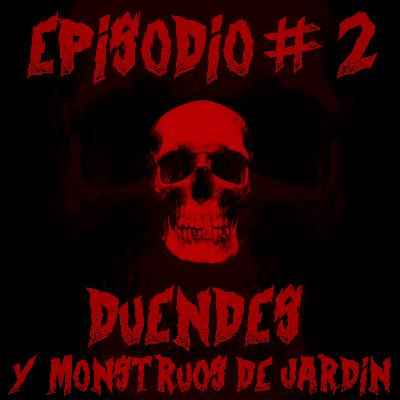 La Hora Muerta #2 Duendes & monstruos de jardín