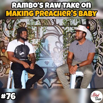 #76 Rambo’s Raw Take on Making Preacher's Baby