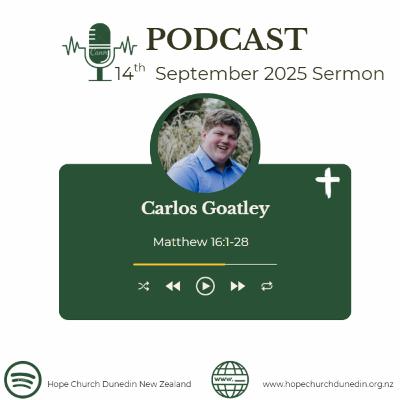 Sunday 14th September 2025 Carlos Goatley talks on Matthew 16:1-28