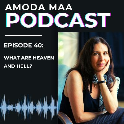 Episode 40: What Are Heaven and Hell?