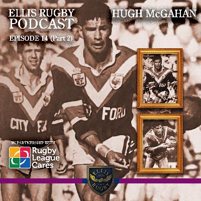 Hugh McGahan Ellis Rugby Podcast Episode 14 (Part 2) the former New Zealand Rugby League great. 32 Kiwi Caps and 115 First Grade games for Eastern Suburbs Roosters.