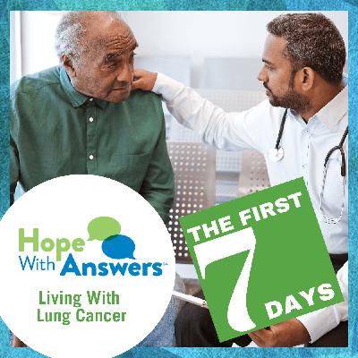 The First 7 Days: Initial Steps After a Lung Cancer Diagnosis