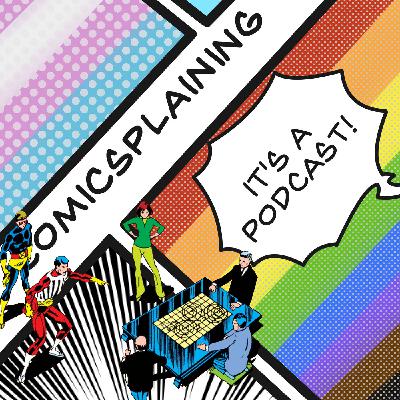 Comicsplaining Ep 098 - The One With Snakes...Why Did It Have To Be Snakes
