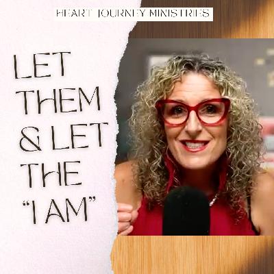 Let Them and Let The I Am: Whole Life Podcast Ep 15