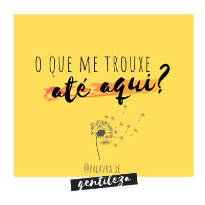 #1. O que me trouxe até aqui?