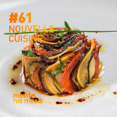 La Nouvelle Nouvelle Cuisine de novo - Mente na Mesa #61 La Nouvelle Nouvelle Cuisine de novo - Mente na Mesa #61