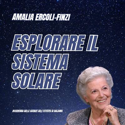 AMALIA ERCOLI-FINZI - Esplorare il Sistema Solare | #044