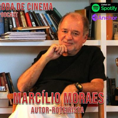 Ep18. MARCÍLIO MORAES (AUTOR-ROTEIRISTA)