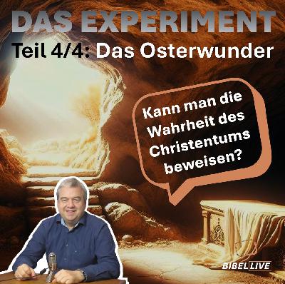 Das Osterwunder – Ein Beweis für das Christentum?