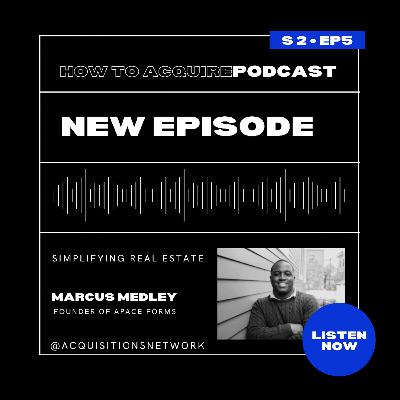 Simplifying Real Estate w/ Marcus Medley