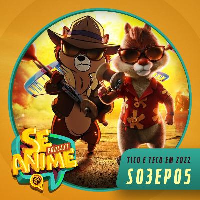 Tico e Teco: Defensores da Lei - Se Anime Podcast - S03EP05