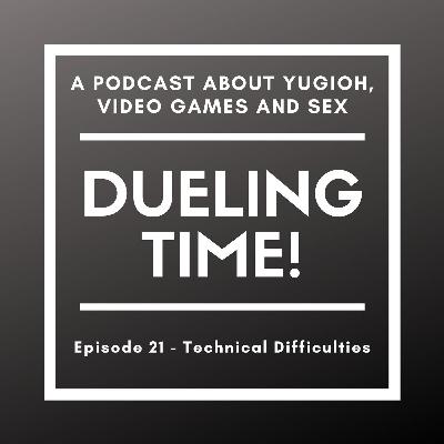 Episode 21 - Technical Difficulties Episode 21 - Technical Difficulties