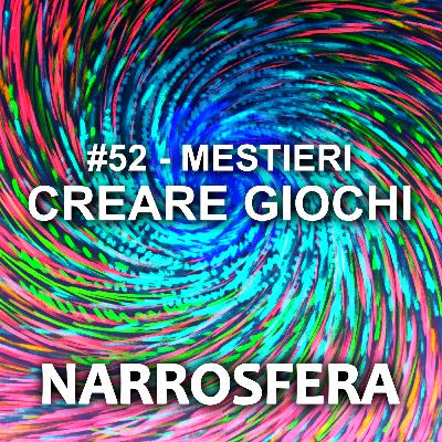 #52 - Mestieri - Creare Giochi (feat. Lordmax) #52 - Mestieri - Creare Giochi (feat. Lordmax)