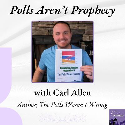 Polling, Prop Bets, and Political Truths: Carl Allen Returns