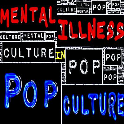 Mental Illness in Pop Culture Season 3 Introduction