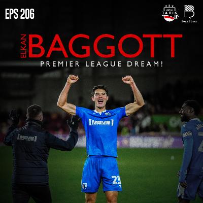 Eps.206: Elkan Baggott: Premier League Dreams!
