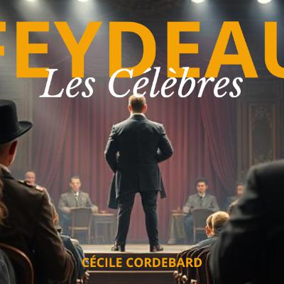 Les Célèbres - Monologue de Georges Feydeau (1884)