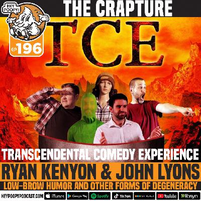 EP. 196: The Crapture with Transcendental Comedy Experience (Ryan Kenyon and John Lyons) EP. 196: The Crapture with Transcendental Comedy Experience (Ryan Kenyon and John Lyons)