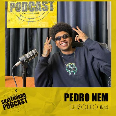 PEDRO NEM - Skateboard Podcast #84 PEDRO NEM - Skateboard Podcast #84
