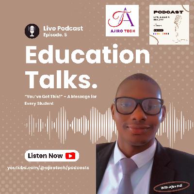 LMR | Education Talks | Episode 5 | “You’ve Got This!” – A Message for Every Student | Student Motivation | Ajiro Tech