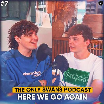 Here We Go Again | Only Swans Podcast #7 Here We Go Again | Only Swans Podcast #7