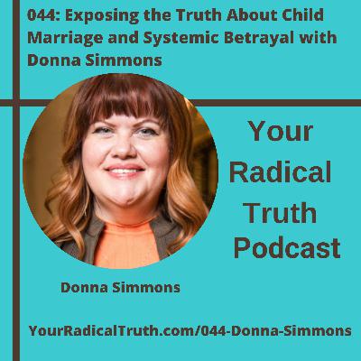 044: Exposing the Truth About Child Marriage and Systemic Betrayal with Donna Simmons