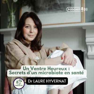 Un Ventre Heureux : Secrets d’un microbiote en santé avec Dr Laure Hyvernat