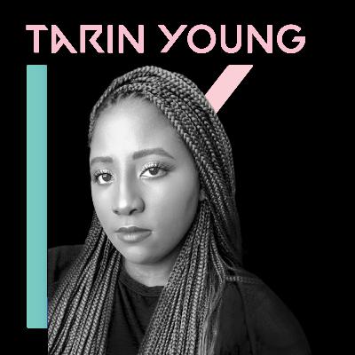 Episode 6: Tarin Young - Tenacious. Reliable. Caring.