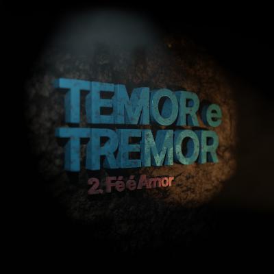 Temor e Tremor | "Fé é Amor" 2 de 5 | Edson Nunes