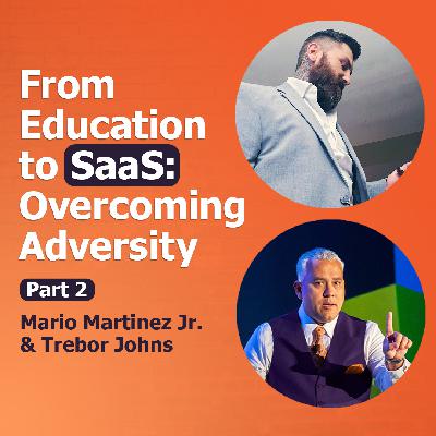 From Education to SaaS: Overcoming Adversity | Part 2 | MSP #291 From Education to SaaS: Overcoming Adversity | Part 2 | MSP #291
