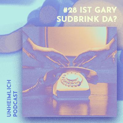 #28 Hallo? Ist Gary Sudbrink da? Aliens am Apparat oder die men in black? #28 Hallo? Ist Gary Sudbrink da? Aliens am Apparat oder die men in black?