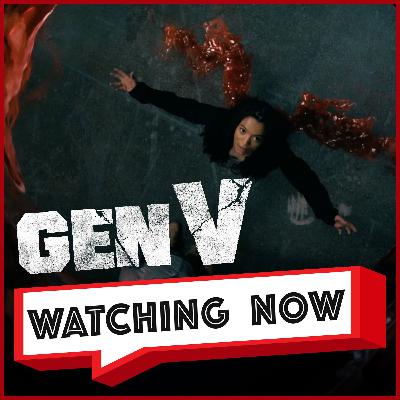 Is Marie the Most Powerful Supe EVER? | Gen V Season 2 Reactions! | Watching Now Podcast