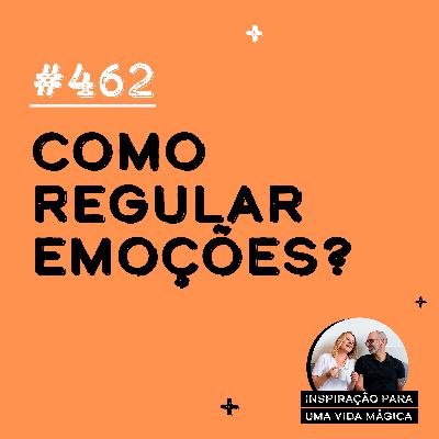#462 - Como regular emoções? #462 - Como regular emoções?